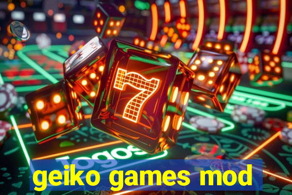 geiko games mod